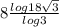 8\frac{log18\sqrt{3} }{log3}