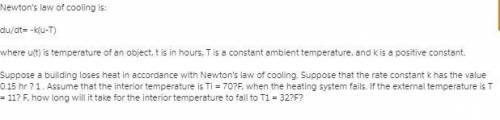 Newton's law of cooling is , where is the temperature of an object, is in hours, is a constant ambie