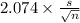 2.074 \times {\frac{s}{\sqrt{n} } }