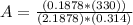 A =  \frac{(0.1878 * (330))}{(2.1878)* (0.314)}