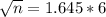 \sqrt{n} = 1.645*6