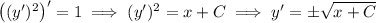 \left((y')^2\right)'=1\implies (y')^2=x+C\implies y'=\pm\sqrt{x+C}