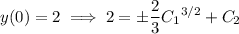 y(0)=2\implies 2=\pm\dfrac23{C_1}^{3/2}+C_2