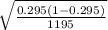 \sqrt{\frac{0.295(1-0.295)}{1195} }