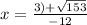 x=\frac{3)+\sqrt{153} }{-12}