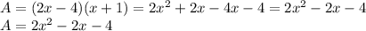 A= (2x-4)(x+1)= 2x^2+2x-4x-4=2x^2-2x-4\\A= 2x^2-2x-4