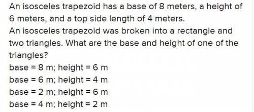 An isosceles trapezoid was broken into a rectangle and two triangles. What are the base and height o