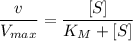 \dfrac{v}{V_{max}}=\dfrac{[S]}{K_M + [S]}