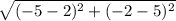 \sqrt{(-5-2)^{2} + (-2-5)^{2} }