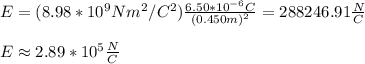 E=(8.98*10^9Nm^2/C^2)\frac{6.50*10^{-6}C}{(0.450m)^2}=288246.91\frac{N}{C}\\\\E\approx2.89*10^5\frac{N}{C}
