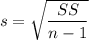 s=\sqrt{\dfrac{SS}{n-1}}
