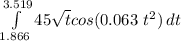 \int\limits^{3.519}_{1.866} {45\sqrt{t} cos(0.063 \ t^2)} \, dt