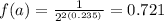 f(a)=\frac{1}{2^{2(0.235)}}=0.721