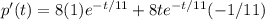 p '(t) = 8(1)e^{-t/11} +8te^{-t/11}(-1/11)&#10;