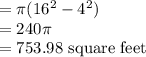 =\pi (16^2-4^2)\\=240\pi\\=753.98$ square feet