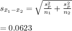 s_{\bar x_1 - \bar x_2} = \sqrt{\frac{s_p^2}{n_1}+\frac{s_p^2}{n_2}  } \\\\=0.0623