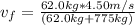 v_{f} = \frac{62.0 kg*4.50 m/s}{(62.0 kg + 775 kg)}