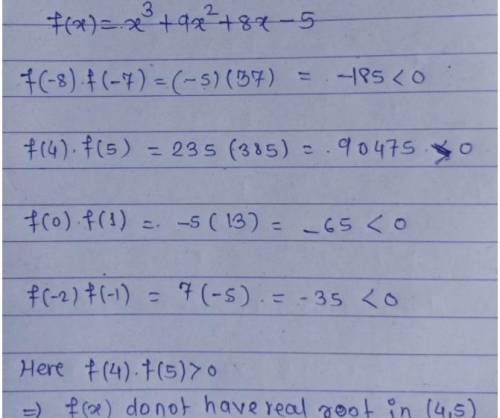 Determine which consecutive integers do not have a real zero of f(x) = x^3 + 9x^2 + 8x – 5 between t