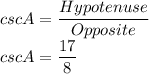 csc A=\dfrac{Hypotenuse}{Opposite}\\csc A=\dfrac{17}{8}