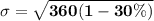 \mathbf{\sigma = \sqrt{360(1 - 30\%)}}