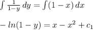 \int\limits\frac{1}{1-y}  \, dy =\int (1-x) \, dx\\\\-ln(1-y)=x-x^2+c_{1}