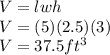 V=lwh\\V=(5)(2.5)(3)\\V=37.5ft^3