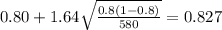 0.80 + 1.64 \sqrt{\frac{0.8(1-0.8)}{580}}=0.827