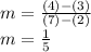m=\frac{(4)-(3)}{(7)-(2)}\\m=\frac{1}{5}