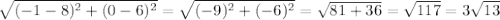 \sqrt{(-1-8)^2+(0-6)^2}=\sqrt{(-9)^2+(-6)^2} =\sqrt{81+36} =\sqrt{117} =3\sqrt{13}