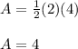 A=\frac{1}{2} (2)(4)\\\\A = 4
