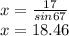 x = \frac{17}{sin67} \\x = 18.46