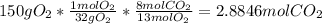 150 gO_2*\frac{1molO_2}{32gO_2} *\frac{8molCO_2}{13molO_2} =2.8846molCO_2