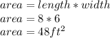 area= length* width\\ area = 8* 6\\area=48ft^{2}