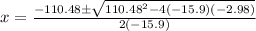 x = \frac{-110.48 \pm \sqrt{110.48^2 - 4(-15.9)(-2.98)}}{2(-15.9)}