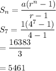 S_n=\dfrac{a(r^n-1)}{r-1} \\S_7=\dfrac{1(4^7-1)}{4-1} \\=\dfrac{16383}{3}\\\\=5461