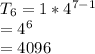 T_6=1*4^{7-1}\\=4^6\\=4096