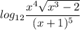 log_{12}\dfrac{x^4\sqrt{x^3-2} }{(x+1)^5}