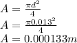 A = \frac{\pi d^{2} }{4} \\A = \frac{\pi 0.013^{2} }{4}\\A = 0.000133 m