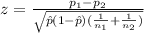 z=\frac{p_{1}-p_{2}}{\sqrt{\hat p (1-\hat p)(\frac{1}{n_{1}}+\frac{1}{n_{2}})}}