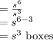 =\frac{s^6}{s^3}\\=s^{6-3}\\=s^3$ boxes