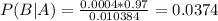 P(B|A) = \frac{0.0004*0.97}{0.010384} = 0.0374