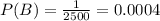 P(B) = \frac{1}{2500} = 0.0004