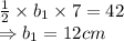\frac{1}{2} \times b_1 \times 7 = 42\\\Rightarrow b_1 = 12 cm