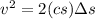 v^2=2(cs)\Delta s