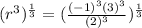 (r^3)^{\frac{1}{3} }  =(\frac{(-1)^{3} (3)^{3} }{(2)^{3} })^{\frac{1}{3} }