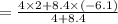 = \frac{4 \times 2 + 8.4 \times (-6.1) }{4 + 8.4} \\
