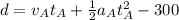 d = v_A t_A  + \frac{1}{2}a_A t_A^2 - 300