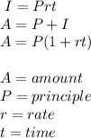 \ I = Prt \\\ A = P + I\\A = P(1+rt) \\\\A = amount \\P= principle\\r = rate\\t= time