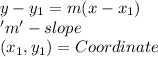 y-y_1=m(x-x_1)\\'m'-slope\\(x_1,y_1)=Coordinate