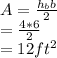 A=\frac{h_{b}b }{2} \\=\frac{4*6}{2}\\=12ft^2